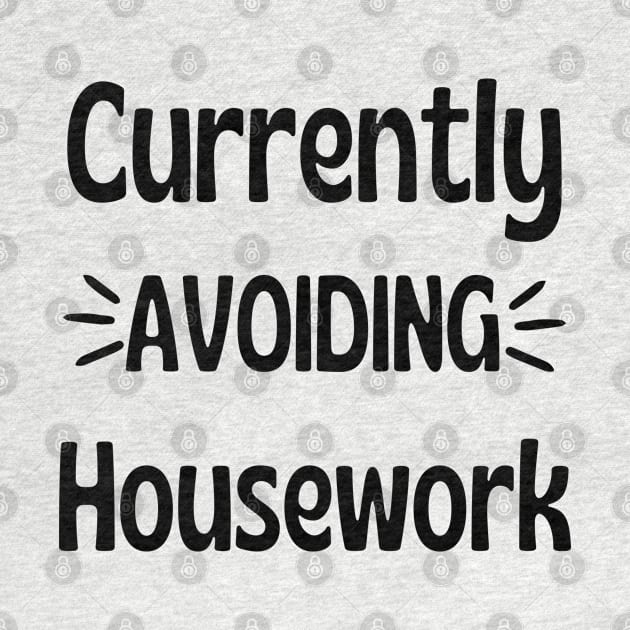 Currently Avoiding Housework. Humorous Procrastination Quote. by That Cheeky Tee